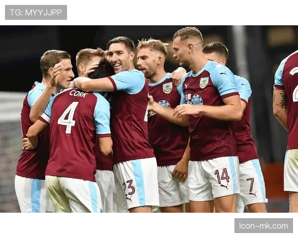 伯恩利防线稳固助力球队冲击更高排名，状态回暖引关注